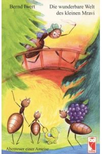 Die wunderbare Welt des kleinen Mravi : Abenteuer einer Ameise.