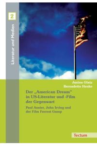 Der American Dream in US-Literatur und -Film der Gegenwart : Paul Auster, John Irving und der Film Forrest Gump
