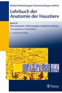 Lehrbuch der Anatomie der Haustiere, Band IV: Nervensystem, Sinnesorgane, Endokrine Drüsen [Hardcover] Nickel, Eberhard