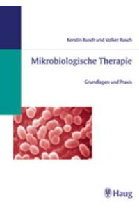 Mikrobiologische Therapie. Grundlagen und Praxis.