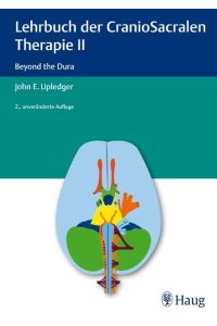 Lehrbuch der CranioSacralen Therapie II: Beyond the Dura [Hardcover] Upledger, John E.