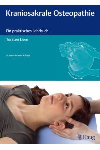 Kraniosakrale Osteopathie: Ein praktisches Lehrbuch [Hardcover] Liem, Torsten