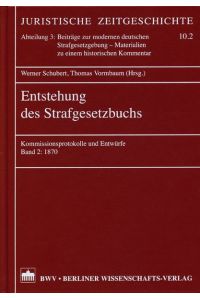 Entstehung des Strafgesetzbuchs: Kommissionsprotokolle und Entwürfe - Band 2: 1870 [Gebundene Ausgabe] Werner Schubert (Autor), Thomas Vormbaum (Autor)