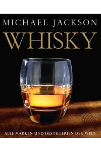 Whisky: Die Marken und Destillerien der Welt: Alle Marken und Destillerien der Welt. Ausgezeichnet mit der GAD Goldmedaille