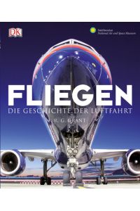 Fliegen: Die Geschichte der Luftfahrt