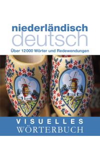 Visuelles Wörterbuch Niederländisch ? Deutsch - Über 12. 000 Wörter und Redewendungen