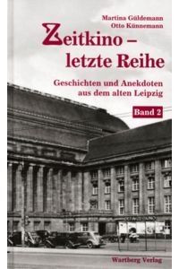 Geschichten und Anekdoten aus dem alten Leipzig, Band. 2. , Zeitkino - letzte Reihe