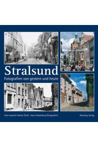 Stralsund : Fotografien von gestern und heute.   - Hans-Joachim Hacker (Text). Harry Hardenberg (Fotogr.)