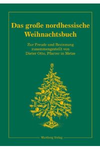 Das große nordhessische Weihnachtsbuch. Zur Freude und Besinnung zusammengestellt von Dieter Otto, Pfarrer in Metze.