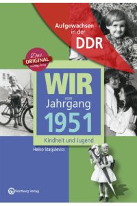 Aufgewachsen in der DDR - Wir vom Jahrgang 1951 - Kindheit und Jugend