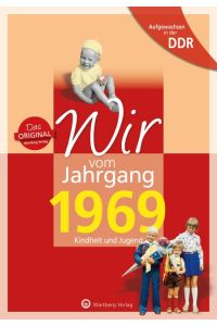 Wir vom Jahrgang 1969 : Kindheit und Jugend.   - Aufgewachsen in der DDR