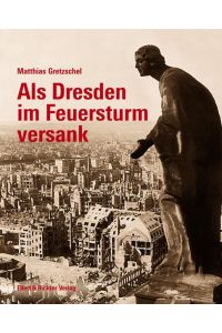 Als Dresden im Feuersturm versank.   - Der Autor beschreibt die Vorgeschichte des Bombenkrieges,die britische Strategie des moral bombing und die Situation in Dresden während der NS Zeit.