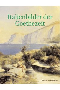 Kennst du das Land: Italienbilder der Goethezeit.