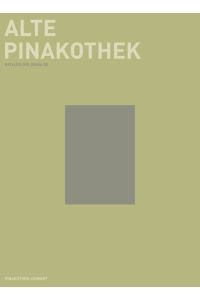 Alte Pinakothek : Ausgewählte Werke.   - Herausgegeben von den Bayerischen Staatsgemäldesammlungen.Redaktion von Nina Schleif / Pinakothek-DuMont.
