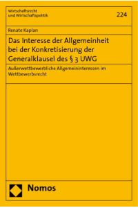 Das Interesse der Allgemeinheit bei der Konkretisierung der Generalklausel des § 3 UWG. Außerwettbewerbliche Allgemeininteressen im Wettbewerbsrecht.