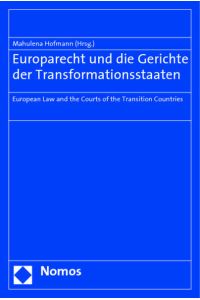 Europarecht und die Gerichte der Transformationsstaaten  - European Law and the Courts of the Transition Countries