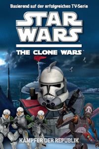 Star Wars The Clone Wars Jugendroman, Bd. 2: Kämpfer der Republik