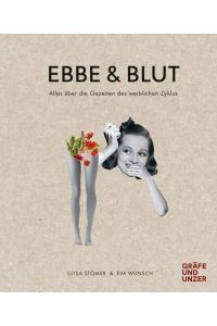Ebbe & Blut: Alles über die Gezeiten des weiblichen Zyklus (Gräfe und Unzer Einzeltitel)