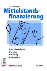 Mittelstandsfinanzierung  - Beteiligungskapital, Leasing, Factoring, Fördermittel