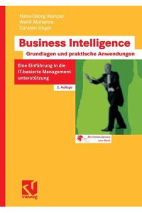 Business Intelligence - Grundlagen und praktische Anwendungen: Eine Einführung in die IT-basierte Managementunterst?tzung