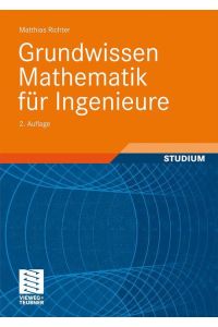 Grundwissen Mathematik für Ingenieure: 2. Auflage