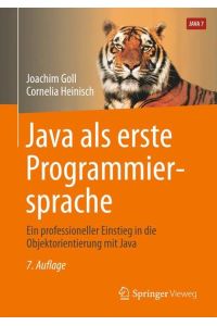 Java als erste Programmiersprache : Ein professioneller Einstieg in die Objektorientierung mit Java