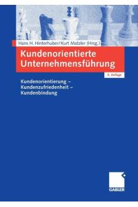 Kundenorientierte Unternehmensführung: Kundenorientierung - Kundenzufriedenheit - Kundenbindung Hinterhuber, Hans-H. and Matzler, Kurt