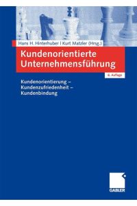 Kundenorientierte Unternehmensführung: Kundenorientierung - Kundenzufriedenheit - Kundenbindung (German Edition) [Paperback] Hinterhuber, Hans H.
