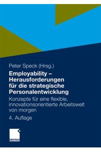 employability - herausforderungen für die strategische personalentwicklung. konzepte für eine flexibel, innovativesorientierte arbeitswelt von morgen.