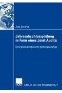 Jahresabschlussprüfung in Form eines Joint-Audit's : eine fallstudienbasierte Wirkungsanalyse.   - Gabler Edition Wissenschaft