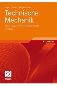 Technische Mechanik: Statik, Festigkeitslehre, Kinematik/Kinetik Dankert, Jürgen and Dankert, Helga