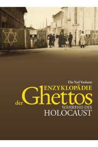 Die Yad-Vashem-Enzyklopädie der Ghettos während des Holocaust, Bd, I + II.