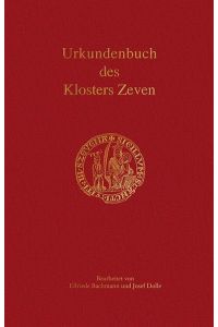 Urkundenbuch des Klosters Zeven  - (Schriftenreihe d. Landschaftsverbandes d. ehemaligen Herzogtümer Bremen u. Verden; Bd. 47 / Veröffentlichungen d. Hist. Kommission f. Niedersachen u. Bremen (VHKNB); Bd. 286).