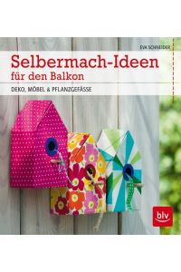 Selbermach-Ideen für den Balkon: Deko, Möbel & Pflanzgefäße