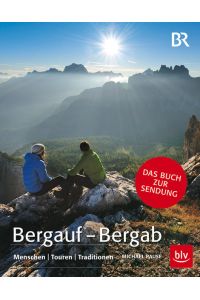 Bergauf - Bergab: Menschen - Touren - Traditionen (BLV Alpin & Outdoor)