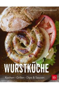 Wurstküche: Kochen · Grillen · Dips & Saucen