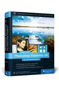 Photoshop Elements 14 : das umfassende Handbuch.   - Rheinwerk Fotografie