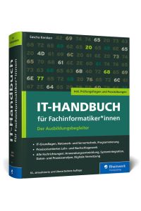 IT-Handbuch für Fachinformatiker*innen: Der Ausbildungsbegleiter für Anwendungsentwicklung und Systemintegration. Inkl. Prüfungsfragen und Übungen