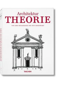 Architektur-Theorie von der Renaissance bis zur Gegenwart  - : 89 Beitr. zu 117 Traktaten / mit e. Vorw. von Bernd Evers u. e. Einf. von Christof Thoenes.