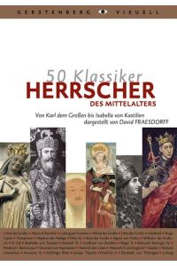 50 Klassiker Herrscher des Mittelalters: Von Karl dem Großen bis Isabella von Kastilien Fraesdorff, David