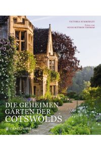 Die geheimen Gärten der Cotswolds.   - Fotos von Hugo Rittson-Thomas.Aus dem Englischen von Birgit Fricke.