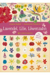 Lavendel, Lilie, Löwenzahn : die Welt der Blumen.   - Virginie Aladjidi & Emmanuelle Tchoukriel ; Übersetzung: Cornelia Panzacchi, Göttingen