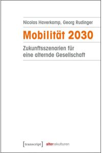 Mobilität 2030  - Zukunftsszenarien für eine alternde Gesellschaft
