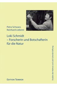 Loki Schmidt - Forscherin und Botschafterin für die Natur.   - Studien der Helmut und Loki Schmidt-Stiftung, Band 5.