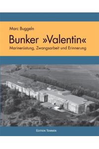 Bunker »Valentin« (Gebundene Ausgabe) von Marc Buggeln (Autor)