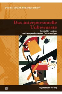Das interpersonelle Unbewusste: Perspektiven einer beziehungsorientierten Psychoanalyse (Bibliothek der Psychoanalyse).