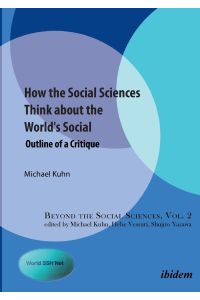 How the Social Sciences Think about the World`s Social  - Outline of a Critique