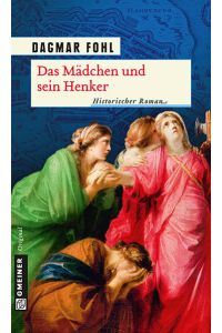 Das Mädchen und sein Henker: Historischer Roman (Historische Romane im GMEINER-Verlag)