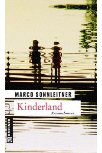 Kinderland : Bartholomäus Kammerlanders zweiter Fall ; [Kriminalroman].   - Gmeiner original