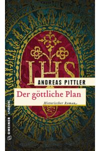Der göttliche Plan. Historischer Roman.